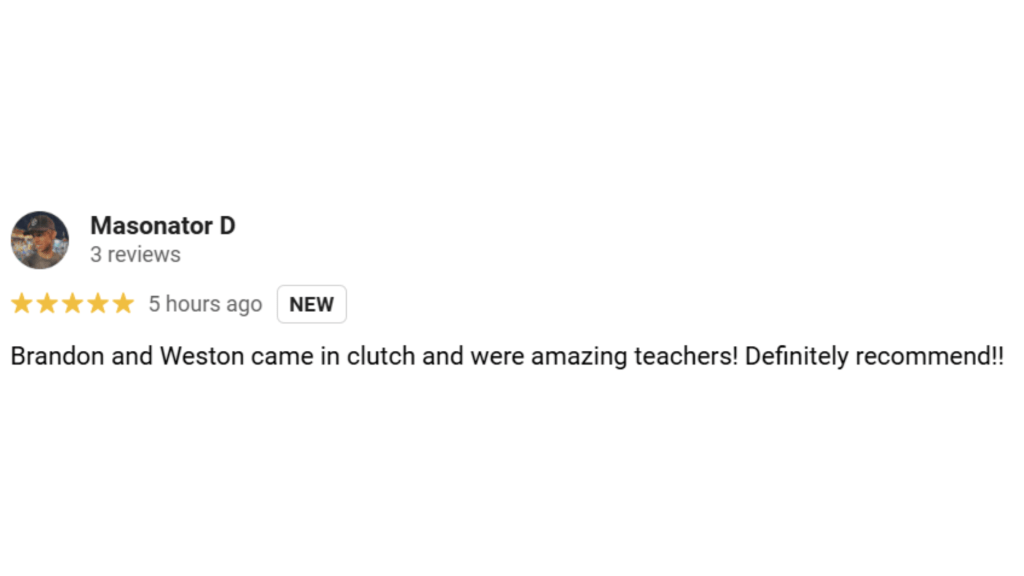 Masonator D ★★★★★ Brandon and Weston came in clutch and were amazing teachers! Definitely recommend!!