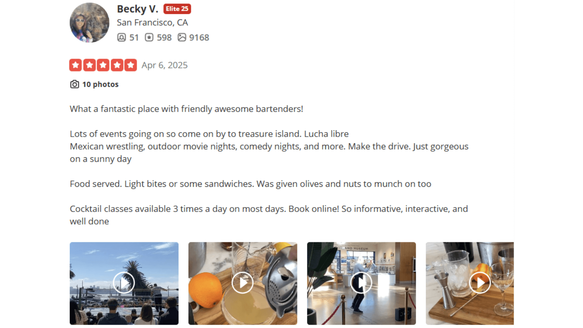 What a fantastic place with friendly awesome bartenders! Lots of events going on so come on by to treasure island. Lucha libre Mexican wrestling, outdoor movie nights, comedy nights, and more. Make the drive. Just gorgeous on a sunny day Food served. Light bites or some sandwiches. Was given olives and nuts to munch on too Cocktail classes available 3 times a day on most days. Book online! So informative, interactive, and well done