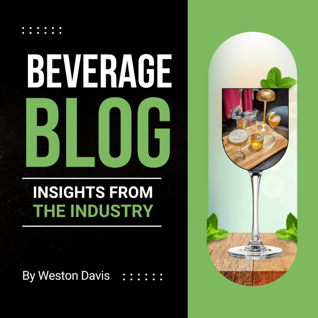 Beverage Blog - Insights from the Industry. By Weston Davis